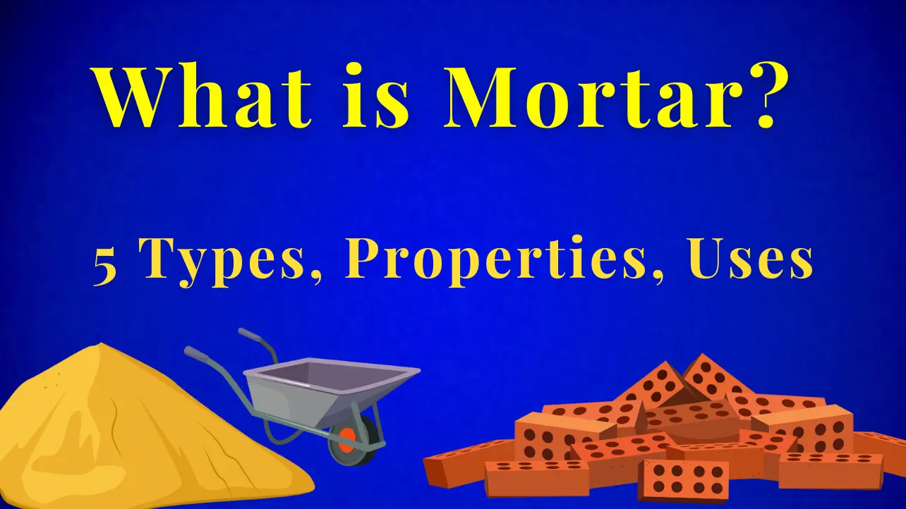 What is Mortar? - Types, Properties, Uses