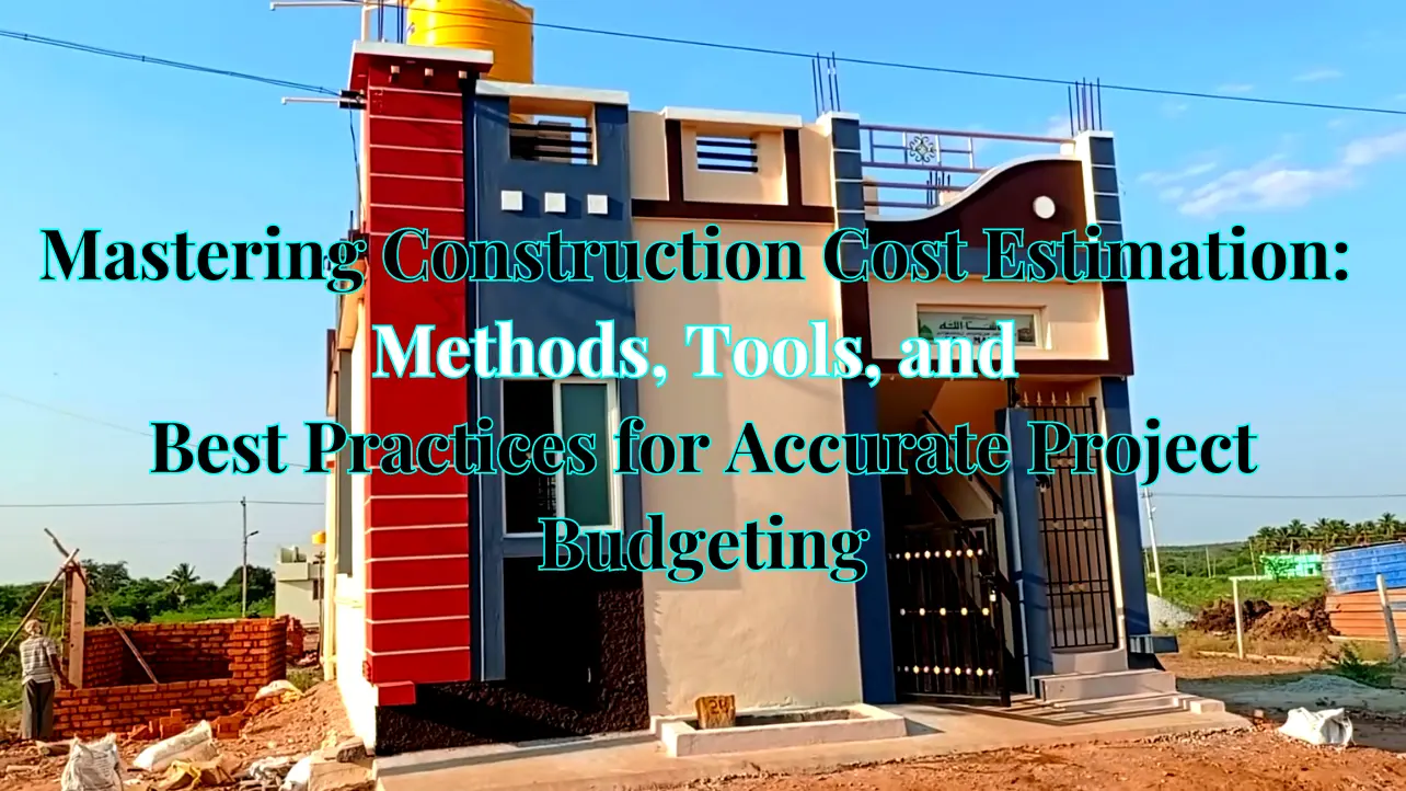 Mastering Construction Cost Estimation: Methods, Tools, and Best Practices for Accurate Project Budgeting