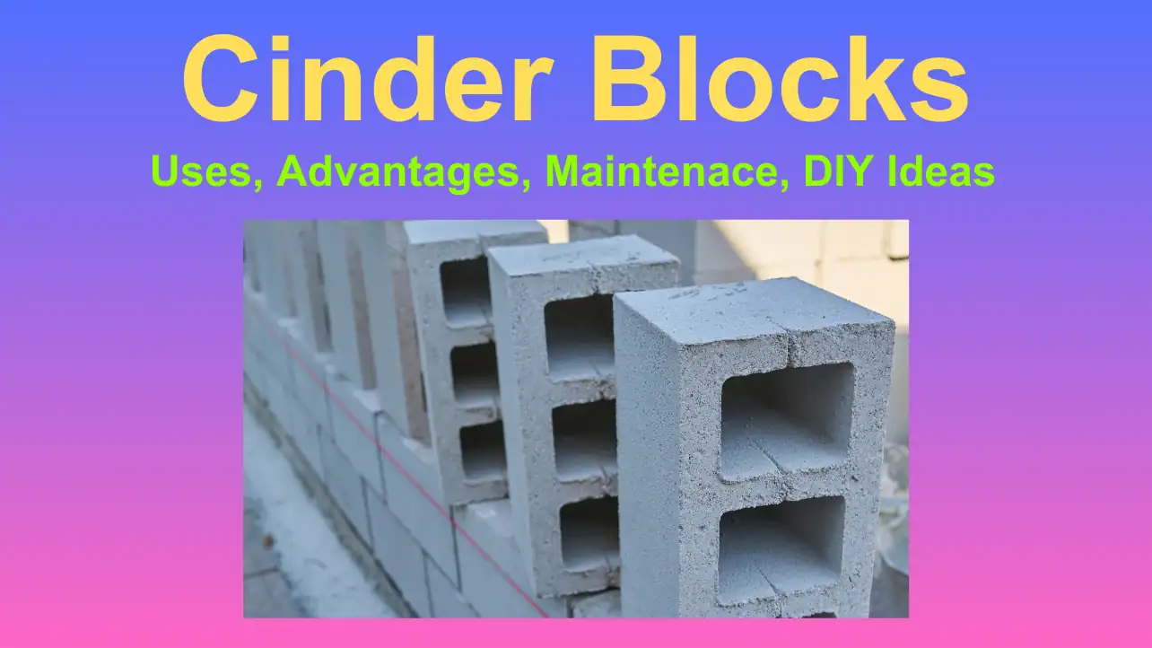 Cinder Blocks: Uses, Advantages, Maintenace, DIY Ideas